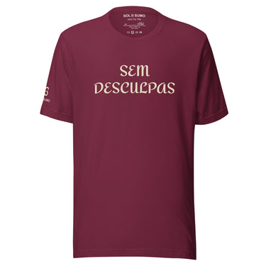 Sem Desculpas T-Shirt | Unisex