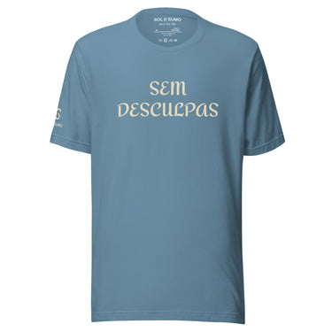 Sem Desculpas T-Shirt | Unisex